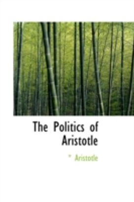 The Politics of Aristotle The Politics of Aristotle