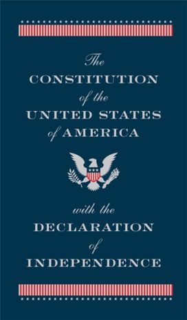 Constitution of the United States of America with the Declaration of Independence