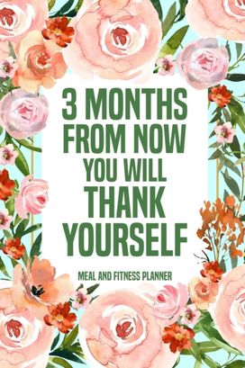 3 Months from Now You will Thank Yourself Meal