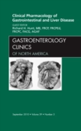 Clinical Pharmacology of Gastrointestinal and Liver Disease an Issue of Gastroenterology Clinics
