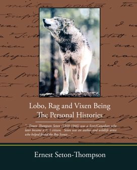 Lobo Rag and Vixen Being the Personal Histories Lobo Rag and Vixen Being the Personal Histories