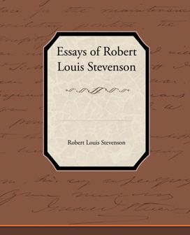 Essays of Robert Louis Stevenson Essays of Robert Louis Stevenson