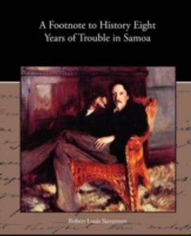Footnote to History Eight Years of Trouble in Samoa Footnote to History Eight Years of Trouble in Samoa