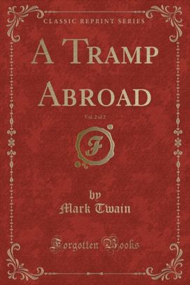 Tramp Abroad, Vol. 2 of 2 (Classic Reprint) Tramp Abroad, Vol. 2 of 2 (Classic Reprint)