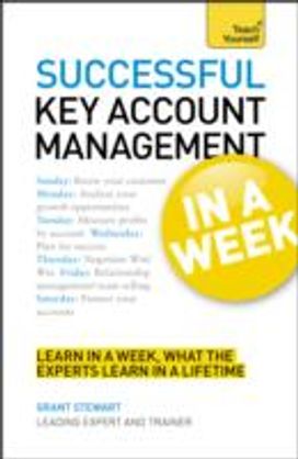 Successful Key Account Management in a Week: Teach Yourself Successful Key Account Management in a Week: Teach Yourself