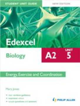 Edexcel A2 Biology Student Unit Guide New Edition: Unit 5 Energy, Exercise and Coordination