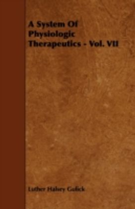 A System of Physiologic Therapeutics - Vol. Vii