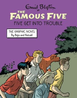 Famous Five Graphic Novel: Five Get Into Trouble Famous Five Graphic Novel: Five Get Into Trouble