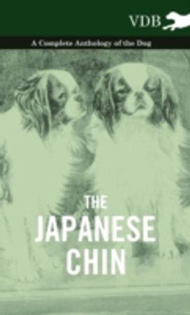 Japanese Chin - A Complete Anthology of the Dog Japanese Chin - A Complete Anthology of the Dog