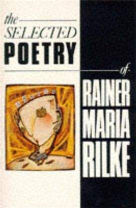 Selected Poetry of Rainer Maria Rilke Selected Poetry of Rainer Maria Rilke