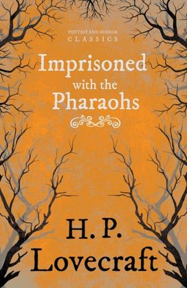 Imprisoned with the Pharaohs (Fantasy and Horror Classics)