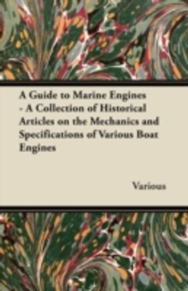Guide to Marine Engines - A Collection of Historical Articles on the Mechanics and Specifications of Various Boat Engines