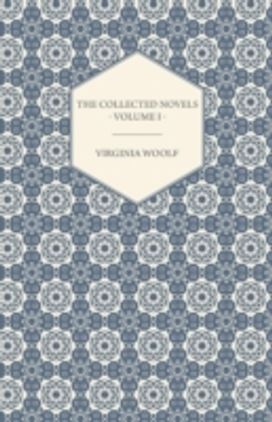 Collected Novels of Virginia Woolf - Volume I - the Years, the Waves