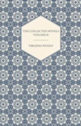 Collected Novels of Virginia Woolf - Volume II - Between the Acts, Mrs Dalloway, Orlando