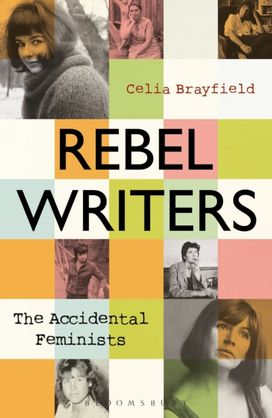 Rebel Writers: the Accidental Feminists Rebel Writers: the Accidental Feminists