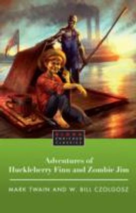 The Adventures of Huckleberry Finn and Zombie Jim The Adventures of Huckleberry Finn and Zombie Jim