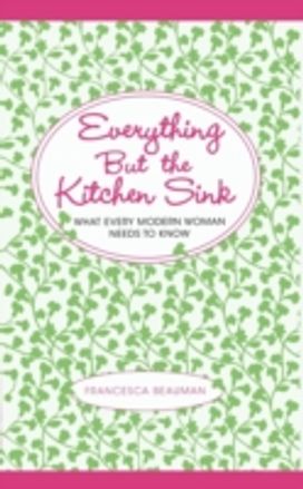 Everything but the Kitchen Sink Everything but the Kitchen Sink