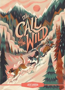 Classic Starts®: The Call of the Wild Classic Starts®: The Call of the Wild