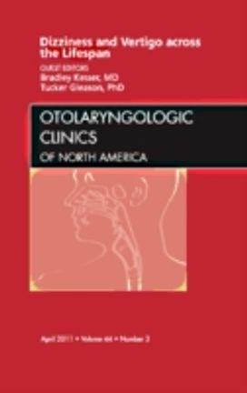 Dizziness and Vertigo Across the Lifespan, an Issue of Otolaryngologic Clinics