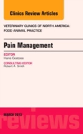 Pain Management, an Issue of Veterinary Clinics: Food Animal Practice Pain Management, an Issue of Veterinary Clinics: Food Animal Practice