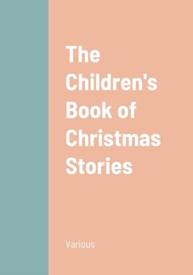 Children's Book of Christmas Stories Children's Book of Christmas Stories