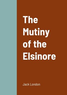 Mutiny of the Elsinore Mutiny of the Elsinore