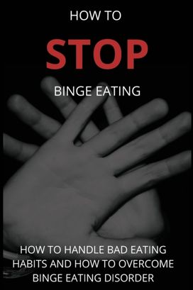 How to Stop Binge Eating How to Stop Binge Eating