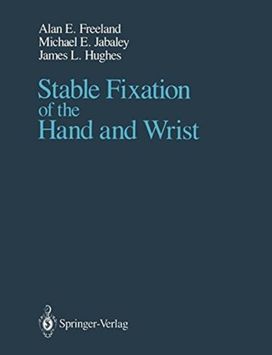 Stable Fixation of the Hand and Wrist Stable Fixation of the Hand and Wrist