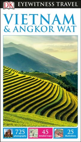 Dk Eyewitness Travel Guide Vietnam and Angkor Wat Dk Eyewitness Travel Guide Vietnam and Angkor Wat