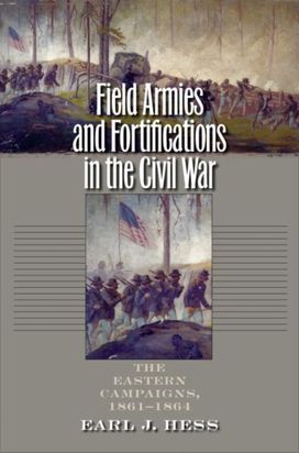 Field Armies and Fortifications in the Civil War Field Armies and Fortifications in the Civil War