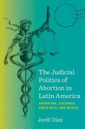 Judicial Politics of Abortion in Latin America Judicial Politics of Abortion in Latin America