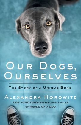 Our Dogs, Ourselves Our Dogs, Ourselves