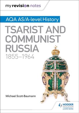 My Revision Notes: Aqa As/a-Level History: Tsarist and Communist Russia, 1855-1964 My Revision Notes: Aqa As/a-Level History: Tsarist and Communist Russia, 1855-1964