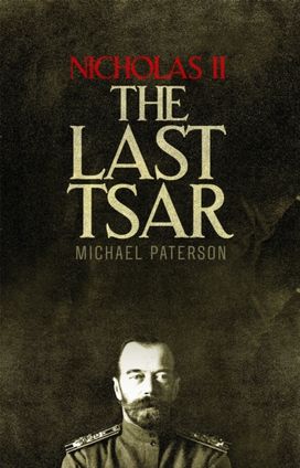 Nicholas Ii, the Last Tsar Nicholas Ii, the Last Tsar