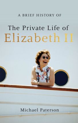 A Brief History of the Private Life of Elizabeth Ii, Updated Edition