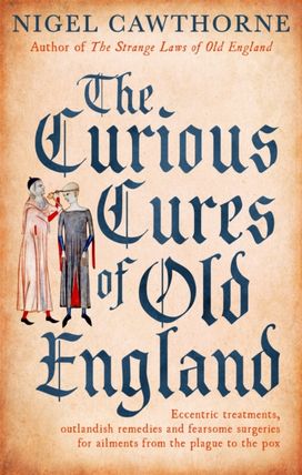 Curious Cures of Old England Curious Cures of Old England