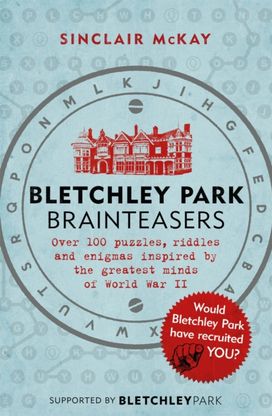 Bletchley Park Brainteasers Bletchley Park Brainteasers