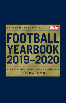 The Football Yearbook 2019-2020 in Association with the Sun - Special 50Th Anniversary Edition