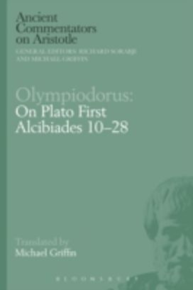 Olympiodorus: On Plato First Alcibiades 10–28 Olympiodorus: On Plato First Alcibiades 10–28