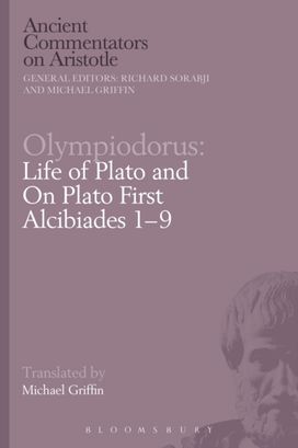 Olympiodorus: Life of Plato and On Plato First Alcibiades 1–9 Olympiodorus: Life of Plato and On Plato First Alcibiades 1–9