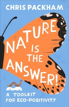 Nature is the Answer: A Toolkit for Eco-Positivity (Signed Edition) Nature is the Answer: A Toolkit for Eco-Positivity (Signed Edition)