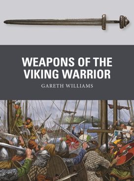 Weapons of the Viking Warrior Weapons of the Viking Warrior