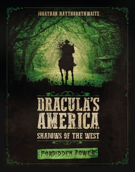 Dracula's America: Shadows of the West: Forbidden Power Dracula's America: Shadows of the West: Forbidden Power