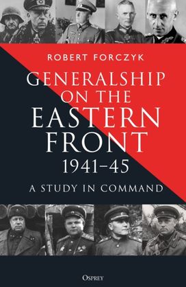 Generalship on the Eastern Front, 1941–45 Generalship on the Eastern Front, 1941–45