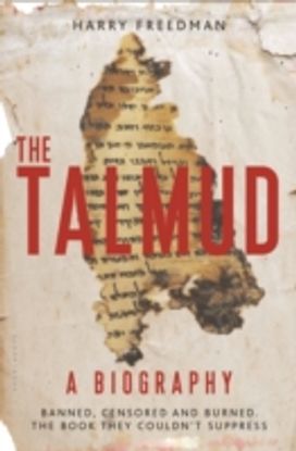 The Talmud - a Biography The Talmud - a Biography
