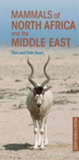 Pocket Photo Guide to the Mammals of North Africa and the Middle East Pocket Photo Guide to the Mammals of North Africa and the Middle East