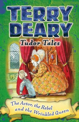 Tudor Tales: the Actor, the Rebel and the Wrinkled Queen
