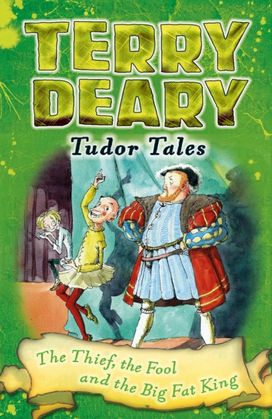 Tudor Tales: the Thief, the Fool and the Big Fat King