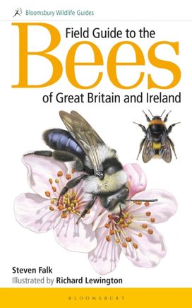 Field Guide to the Bees of Great Britain and Ireland Field Guide to the Bees of Great Britain and Ireland