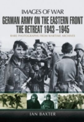 German Army on the Eastern Front - The Retreat 1943 ? 1945